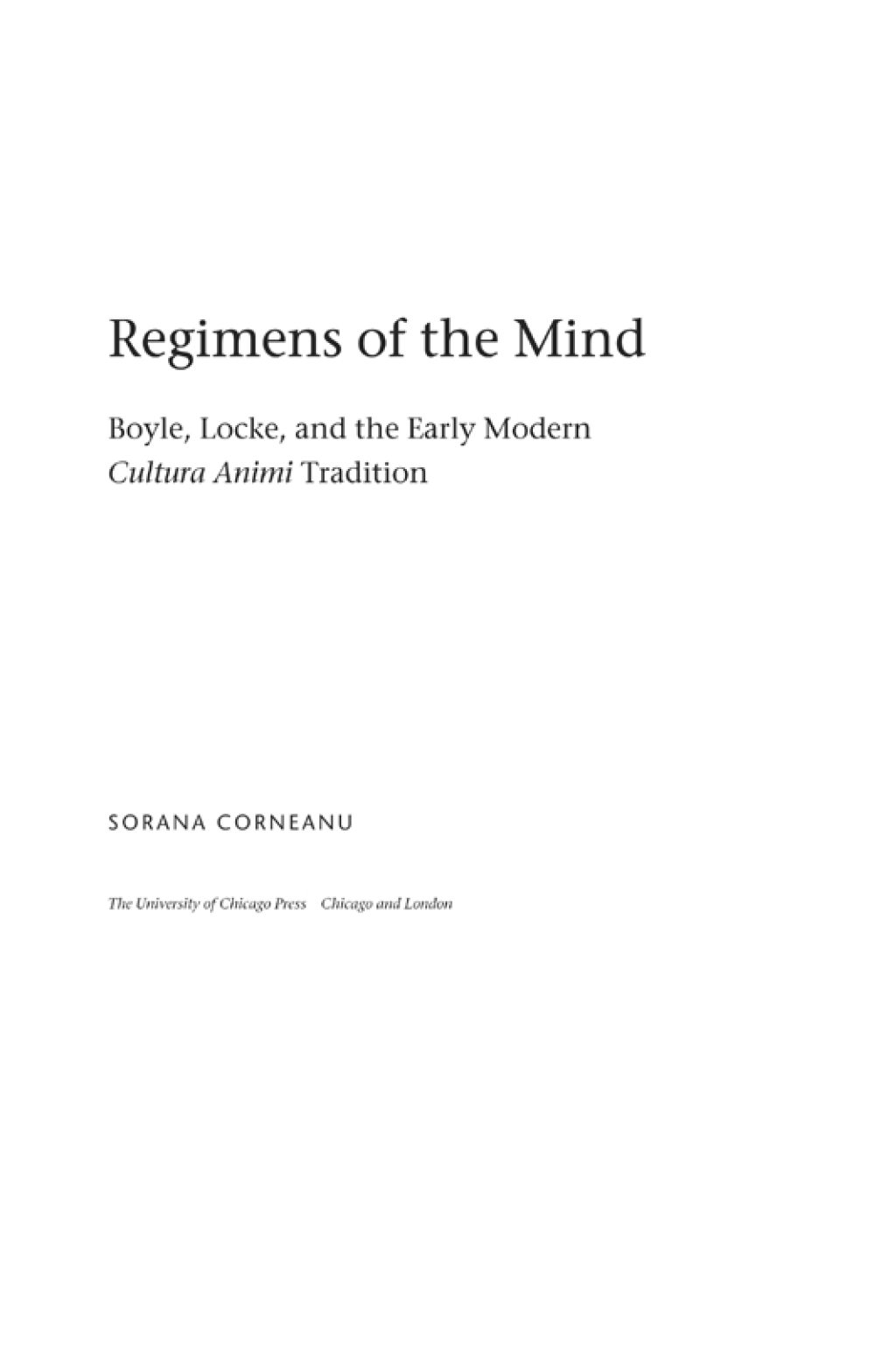 Regimens of the Mind Boyle, Locke, and the Early Modern Cultura Animi Tradition 1st Edition
