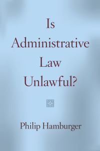 Cover image: Is Administrative Law Unlawful? 1st edition 9780226324630