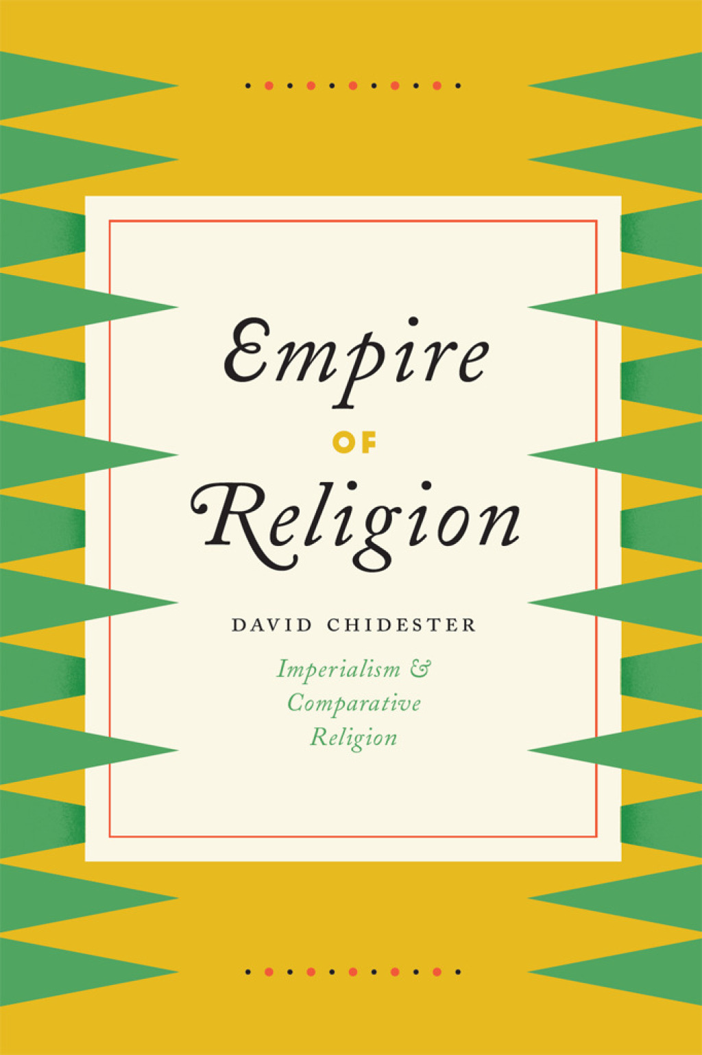 Empire of Religion Imperialism and Comparative Religion 1st Edition