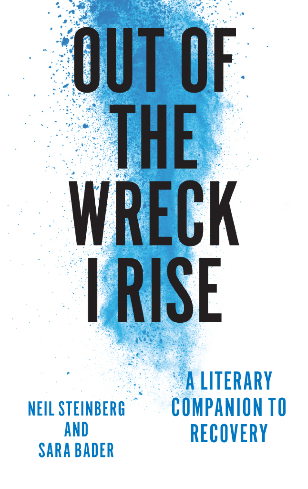 Out of the Wreck I Rise A Literary Companion to Recovery 1st Edition