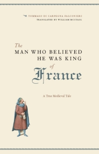 Omslagafbeelding: The Man Who Believed He Was King of France 9780226145259