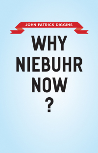 Cover image: Why Niebuhr Now? 1st edition 9780226148830