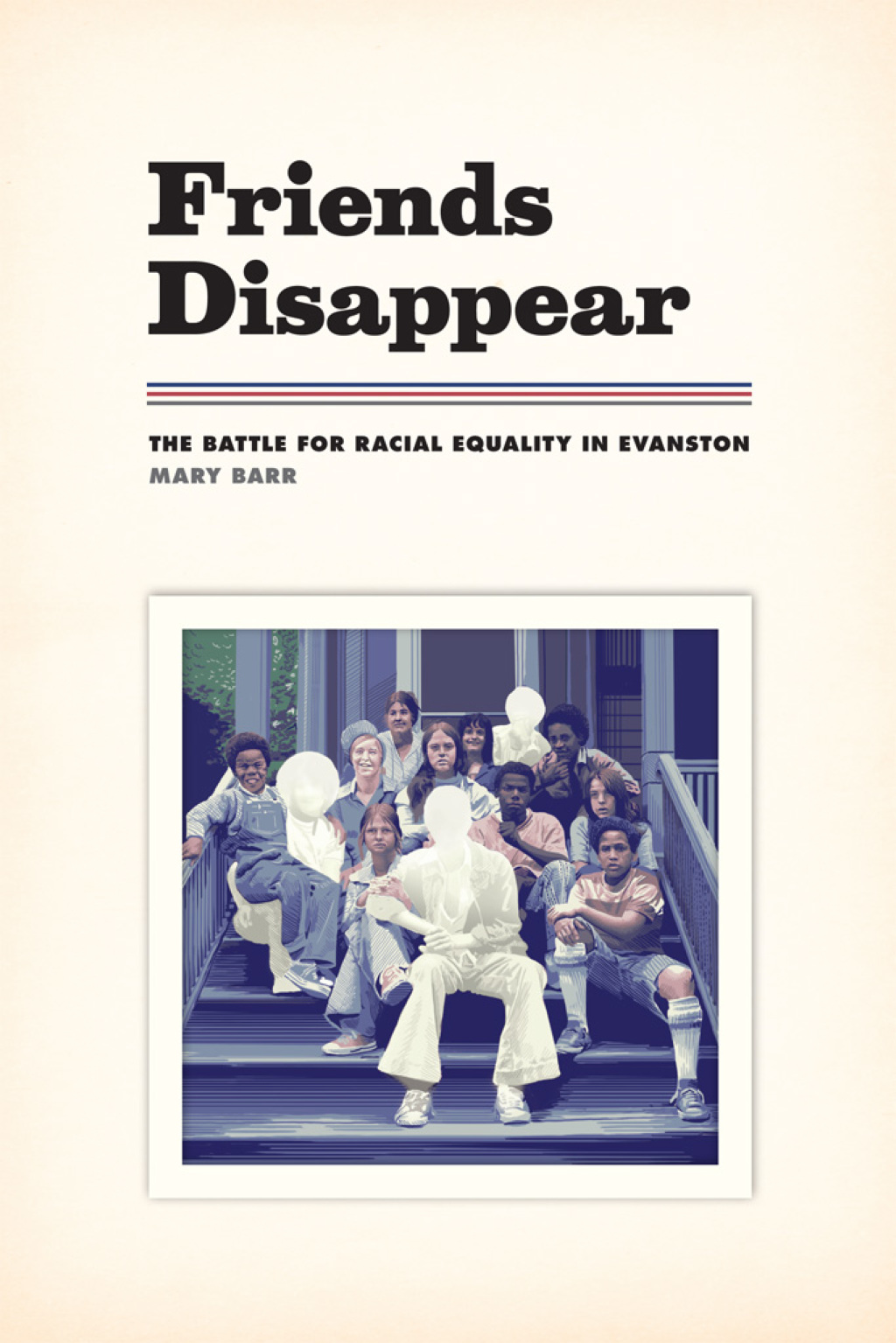 Friends Disappear The Battle for Racial Equality in Evanston 1st Edition