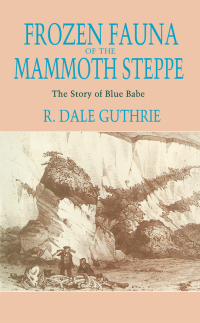表紙画像: Frozen Fauna of the Mammoth Steppe 1st edition 9780226311234