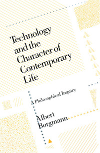 Immagine di copertina: Technology and the Character of Contemporary Life 1st edition 9780226066288