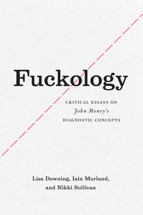 Fuckology: Critical Essays on John Money's Diagnostic Concepts, 1st Edition - FULL INSTANT DOWNLOAD | PDF DOCX EPUB