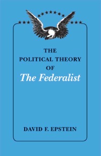 Cover image: The Political Theory of The Federalist 1st edition 9780226212999