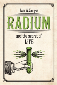Cover image: Radium and the Secret of Life 1st edition 9780226238272