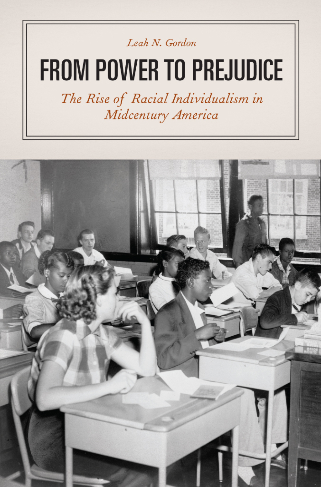 From Power to Prejudice The Rise of Racial Individualism in Midcentury America 1st Edition