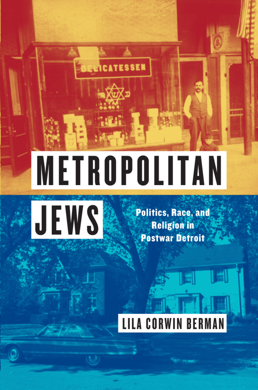 Metropolitan Jews Politics, Race, and Religion in Postwar Detroit 1st Edition