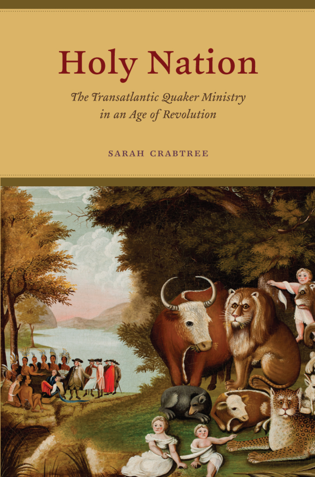 Holy Nation The Transatlantic Quaker Ministry in an Age of Revolution 1st Edition