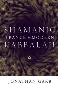 Omslagafbeelding: Shamanic Trance in Modern Kabbalah 1st edition 9780226282077