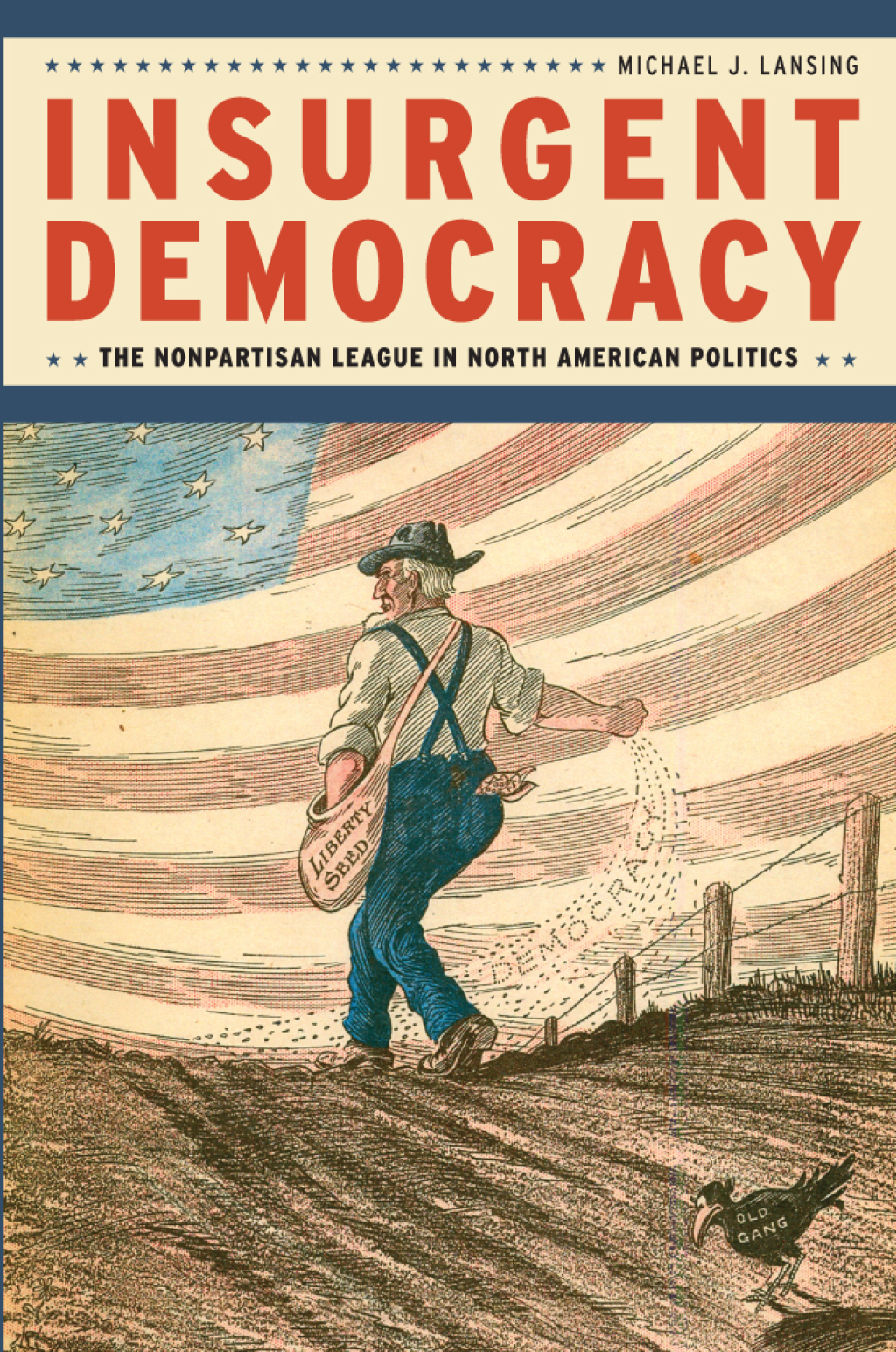 Insurgent Democracy The Nonpartisan League in North American Politics 1st Edition