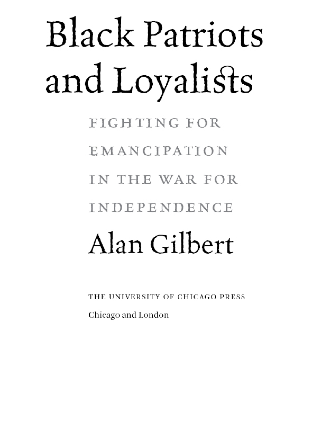 Black Patriots and Loyalists Fighting for Emancipation in the War for Independence 1st Edition