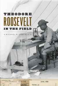Omslagafbeelding: Theodore Roosevelt in the Field 1st edition 9780226298375