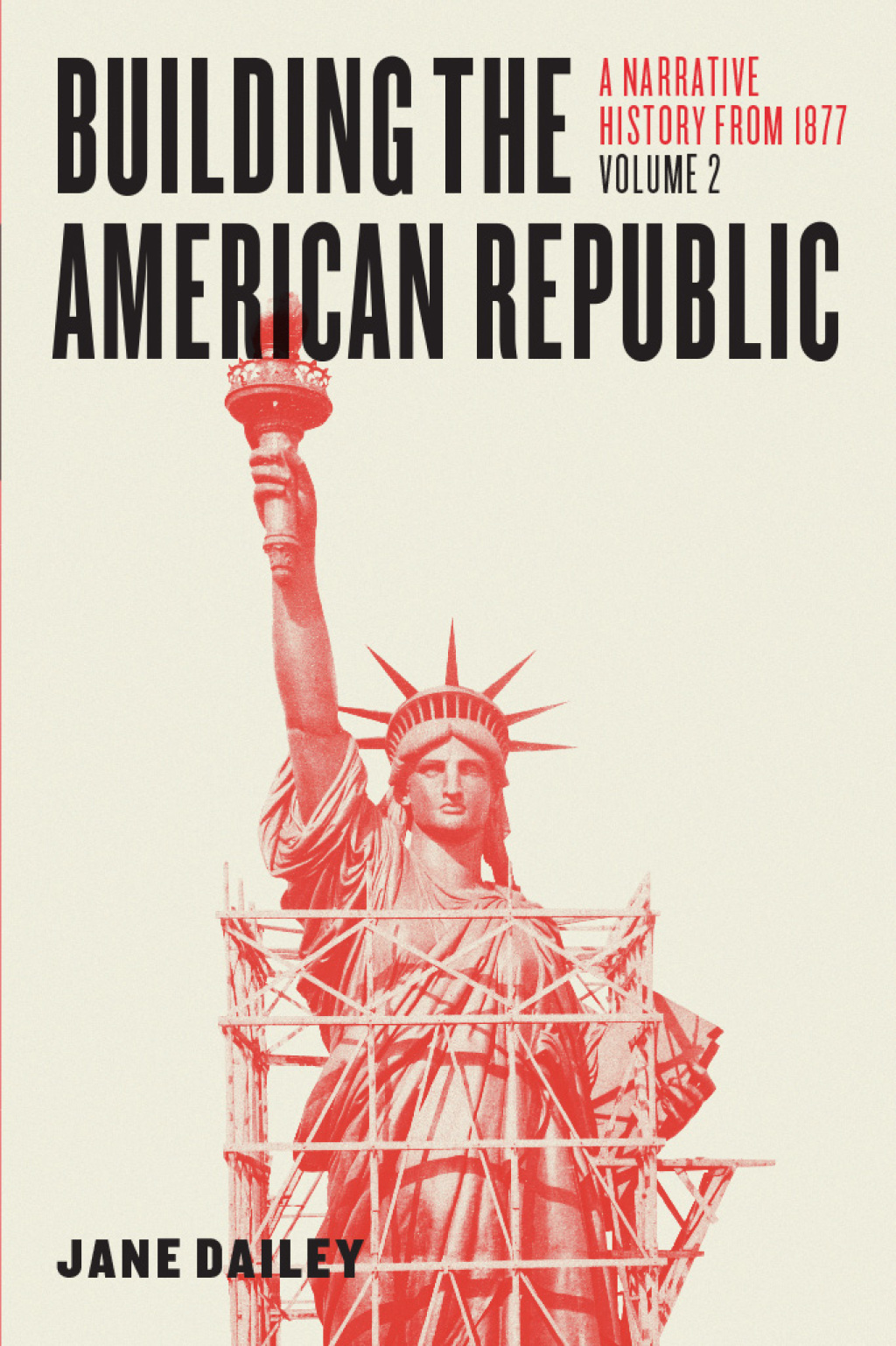 Building the American Republic, Volume 2 A Narrative History from 1877 1st Edition