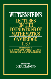 Cover image: Wittgenstein's Lectures on the Foundations of Mathematics, Cambridge, 1939 9780226904269