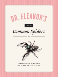 Cover image: Dr. Eleanor's Book of Common Spiders 9780226332253