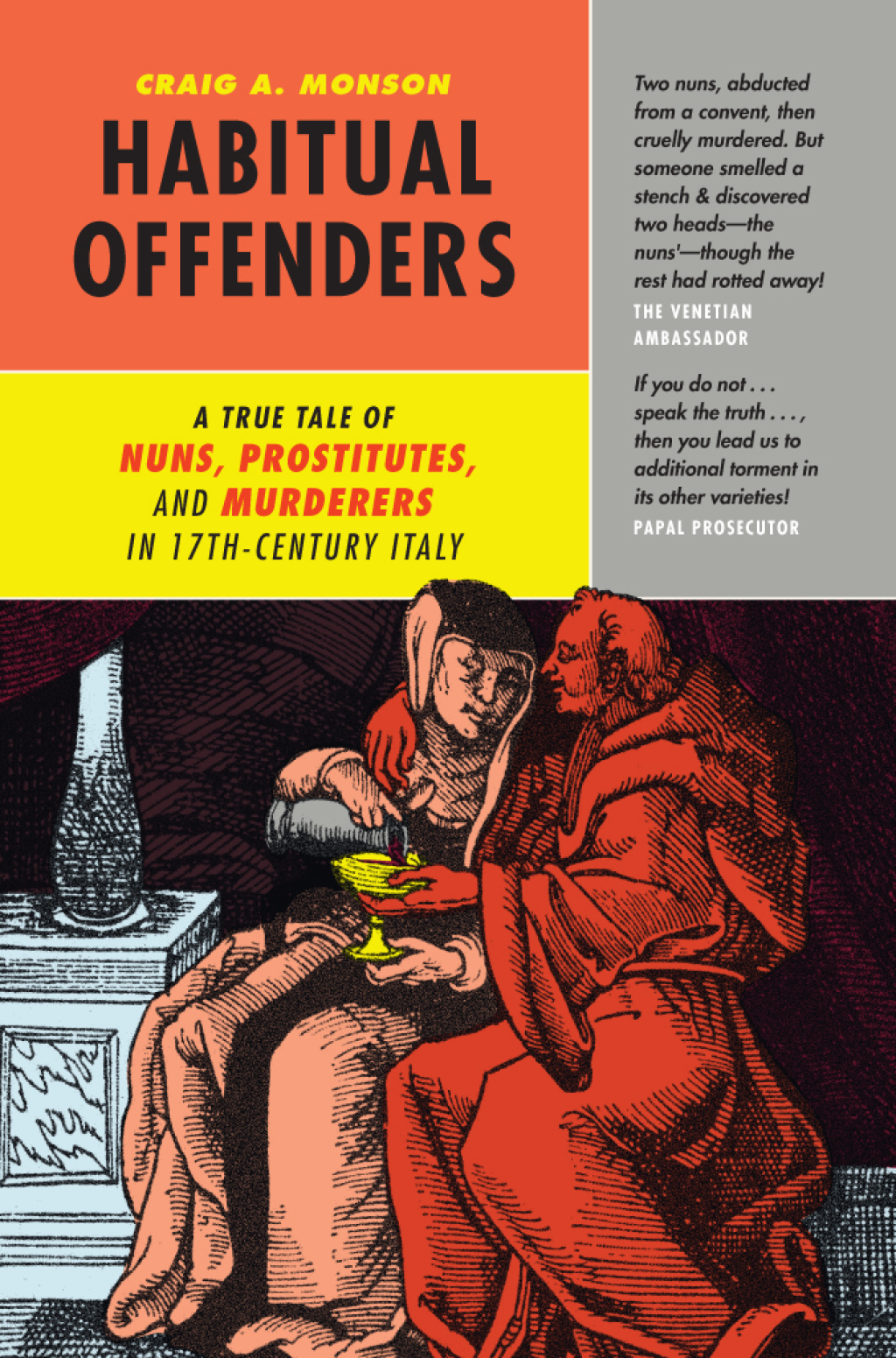 Habitual Offenders A True Tale of Nuns, Prostitutes, and Murderers in Seventeenth-Century Italy 1st Edition