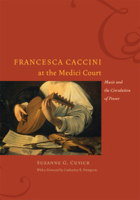 Cover image: Francesca Caccini at the Medici Court 1st edition 9780226132136