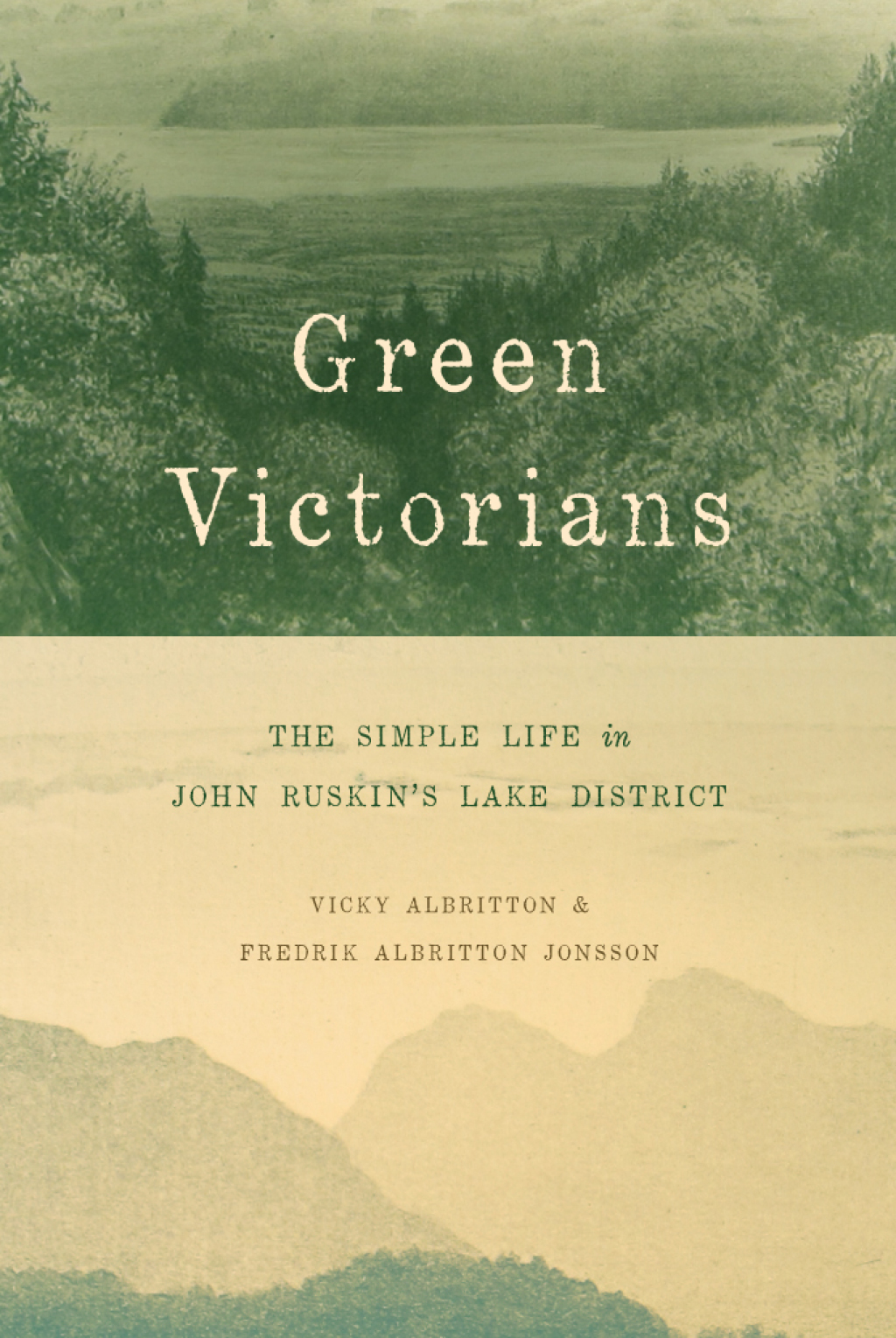 Green Victorians The Simple Life in John Ruskin’s Lake District 1st Edition