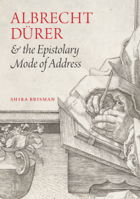 Omslagafbeelding: Albrecht Dürer and the Epistolary Mode of Address 1st edition 9780226354750