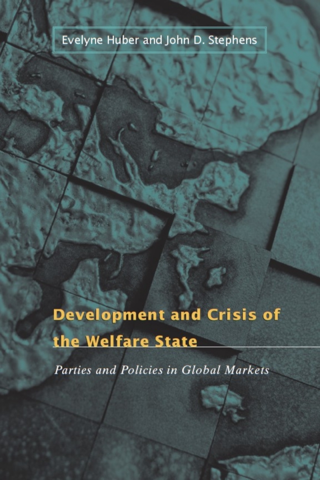Development and Crisis of the Welfare State Parties and Policies in Global Markets 1st Edition