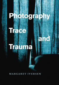 Cover image: Photography, Trace, and Trauma 1st edition 9780226370163