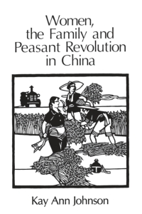 Cover image: Women, the Family, and Peasant Revolution in China 1st edition 9780226401874