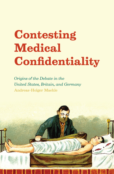 Contesting Medical Confidentiality: Origins of the Debate in the United States, Britain, and Germany, 1st Edition - FULL INSTANT DOWNLOAD | PDF DOCX EPUB