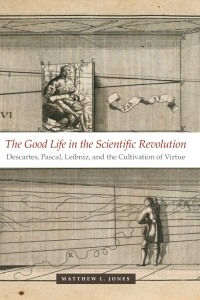 Omslagafbeelding: The Good Life in the Scientific Revolution 1st edition 9780226409559