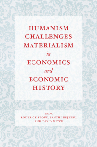 Imagen de portada: Humanism Challenges Materialism in Economics and Economic History 1st edition 9780226429588