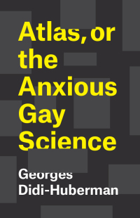Imagen de portada: Atlas, or the Anxious Gay Science 9780226439471