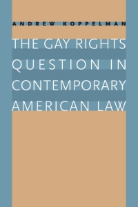 Imagen de portada: The Gay Rights Question in Contemporary American Law 1st edition 9780226451015