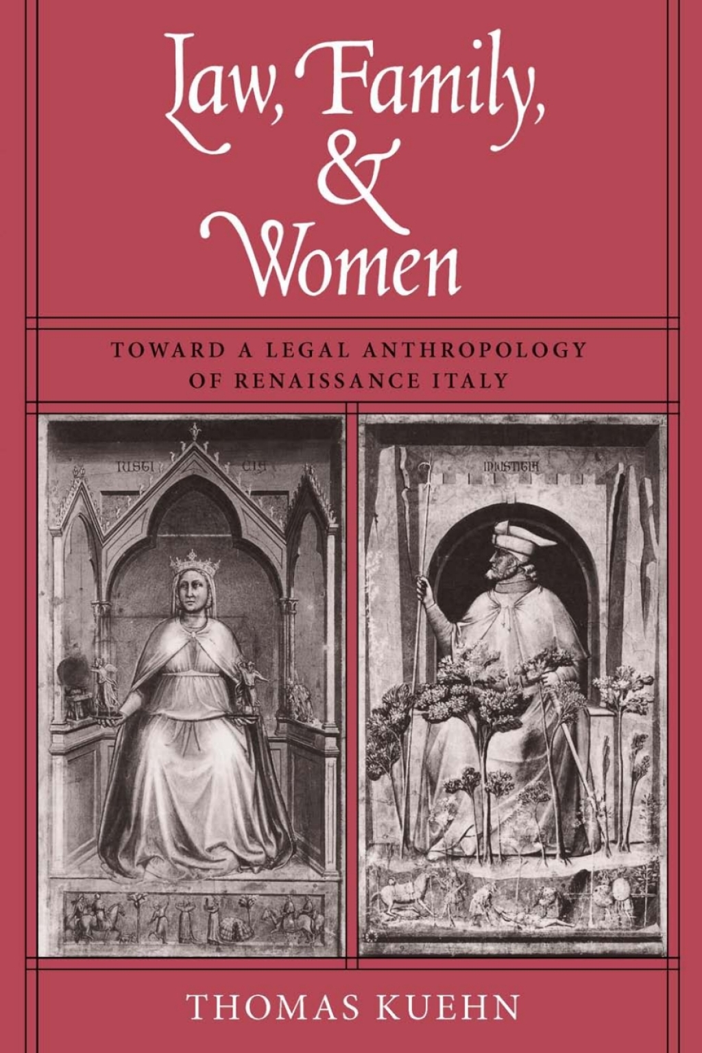 Law, Family, and Women Toward a Legal Anthropology of Renaissance Italy
