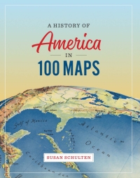 Cover image: A History of America in 100 Maps 9780226458618