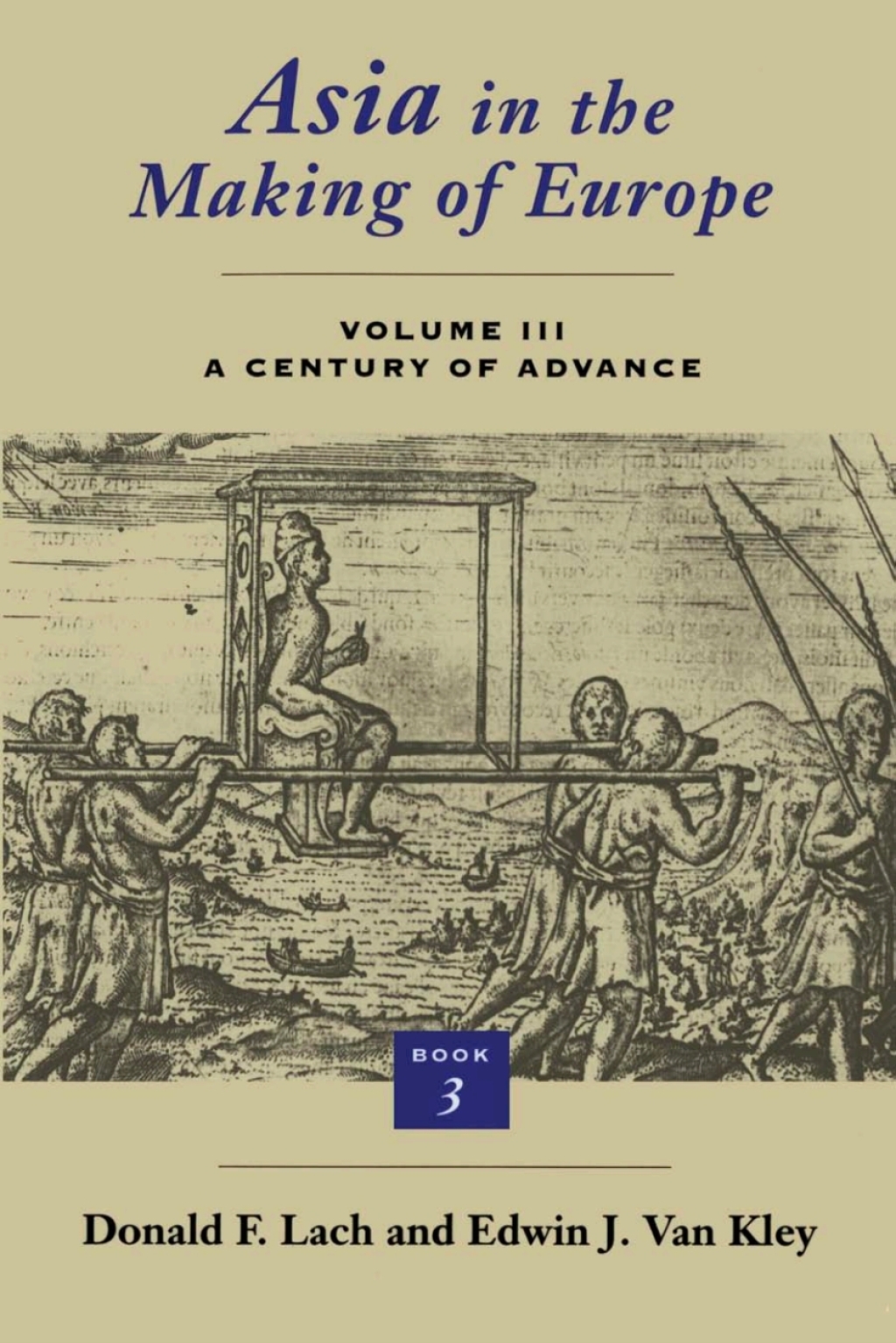 Asia in the Making of Europe, Volume III: A Century of Advance. Book 3 Southeast Asia 1st Edition