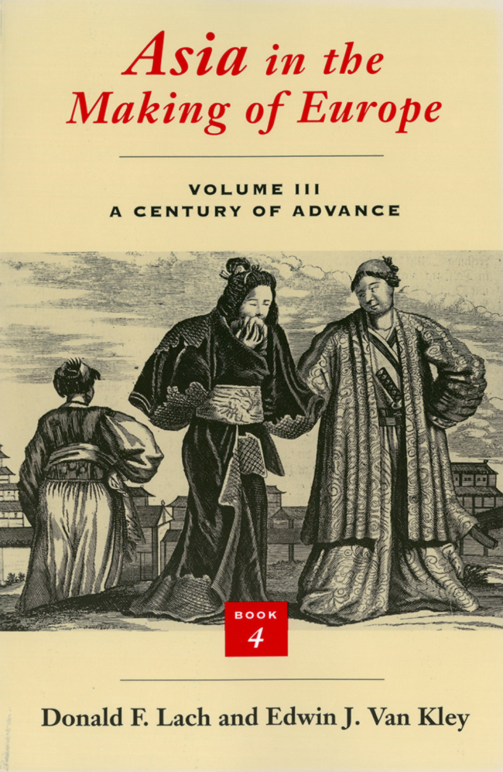 Asia in the Making of Europe, Volume III: A Century of Advance. Book 4 East Asia