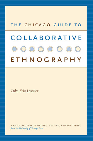 Cover image: The Chicago Guide to Collaborative Ethnography 9780226468891