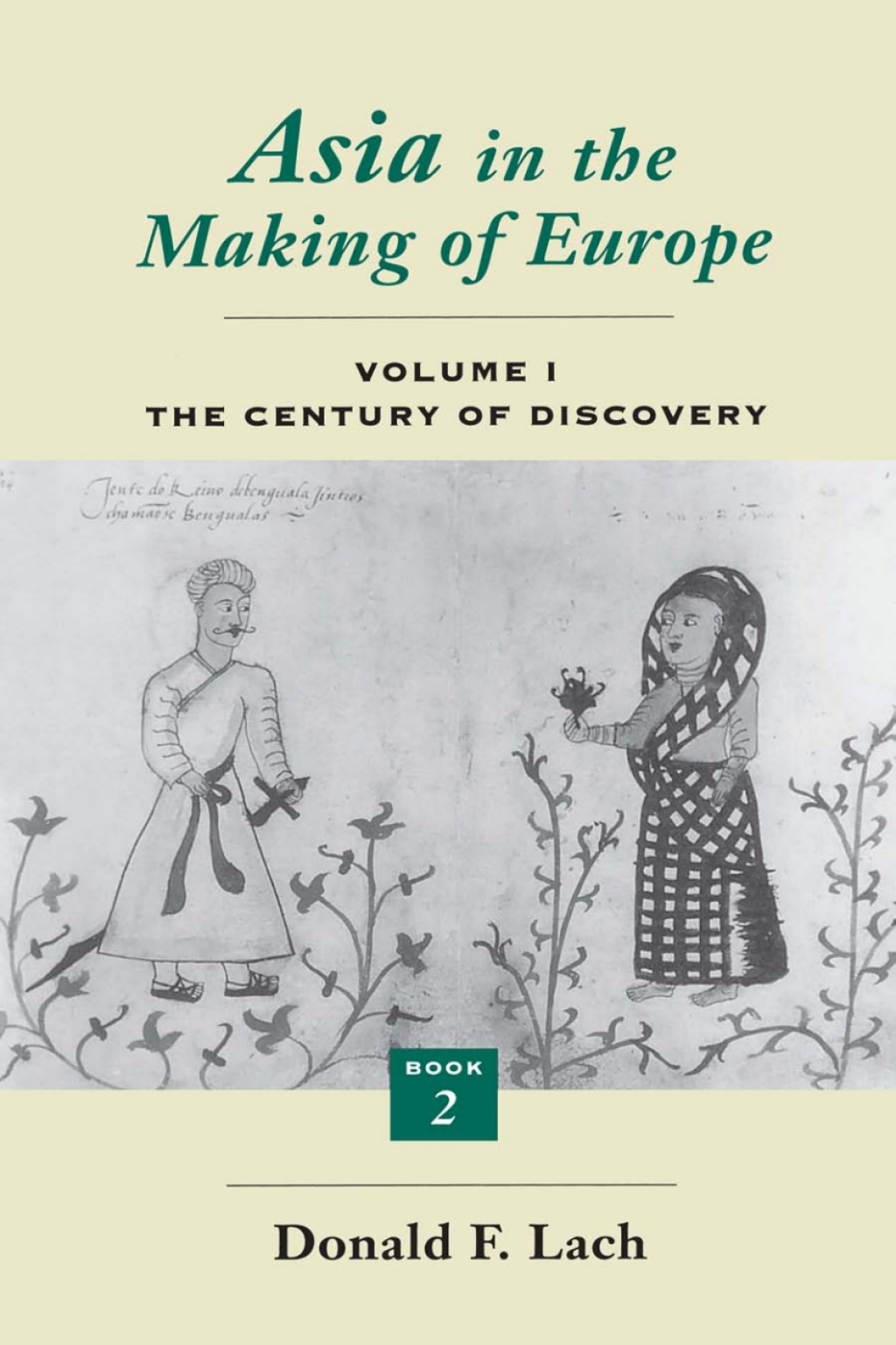 Asia in the Making of Europe, Volume I The Century of Discovery. Book 2. 1st Edition