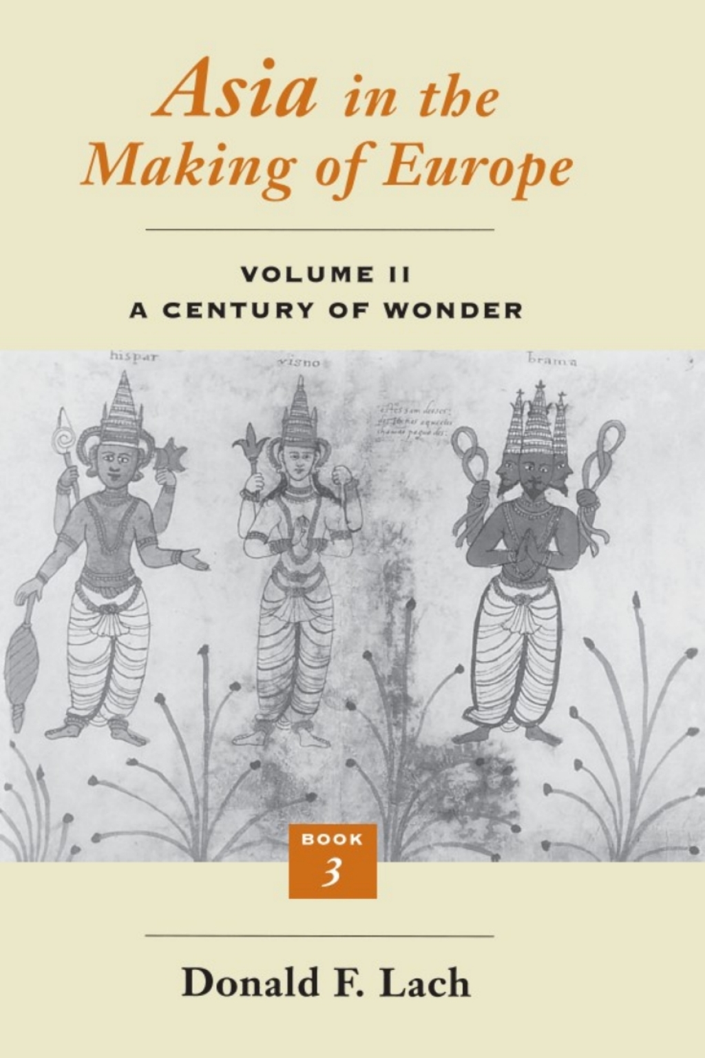 Asia in the Making of Europe, Volume II: A Century of Wonder. Book 3 The Scholarly Disciplines 1st Edition