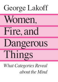 表紙画像: Women, Fire, and Dangerous Things 1st edition 9780226468037