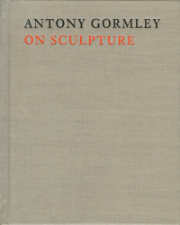 Cover image: Antony Gormley on Sculpture 1st edition 9780226317823