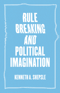 Cover image: Rule Breaking and Political Imagination 1st edition 9780226473215