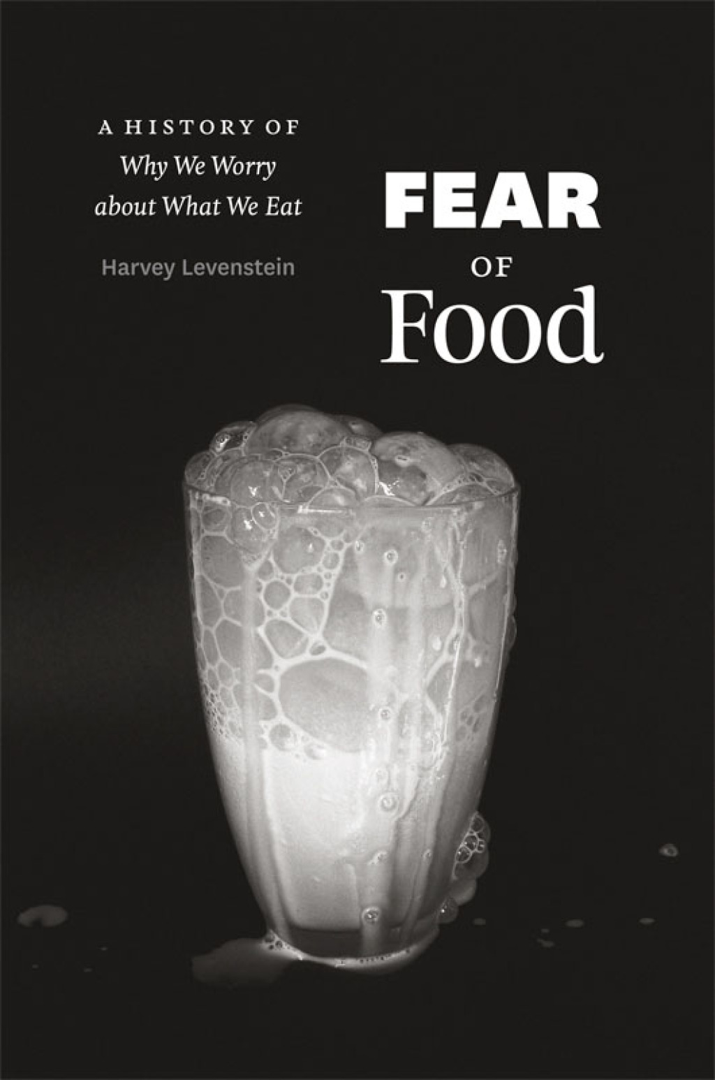 Fear of Food A History of Why We Worry about What We Eat 1st Edition