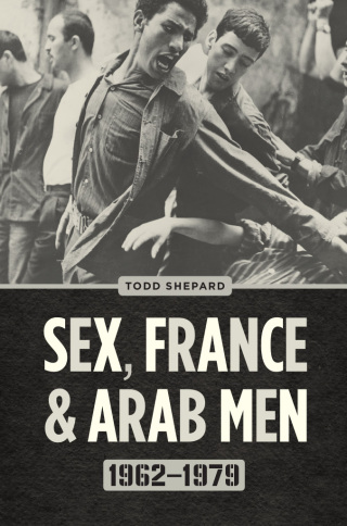 صورة الغلاف: Sex, France, and Arab Men, 1962–1979 1st edition 9780226790381