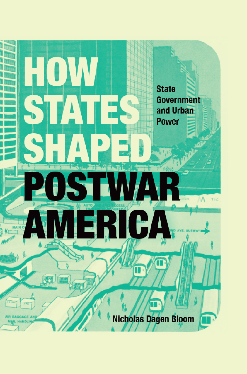 How States Shaped Postwar America State Government and Urban Power