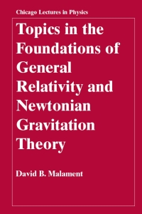 表紙画像: Topics in the Foundations of General Relativity and Newtonian Gravitation Theory 1st edition 9780226502458