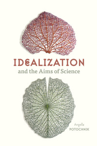 Cover image: Idealization and the Aims of Science 1st edition 9780226759449