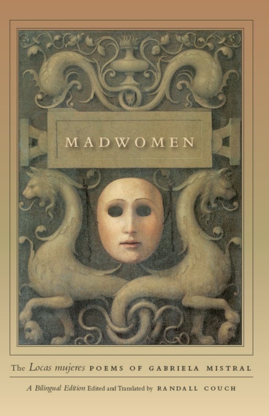 Madwomen The “Locas mujeres” Poems of Gabriela Mistral, a Bilingual Edition